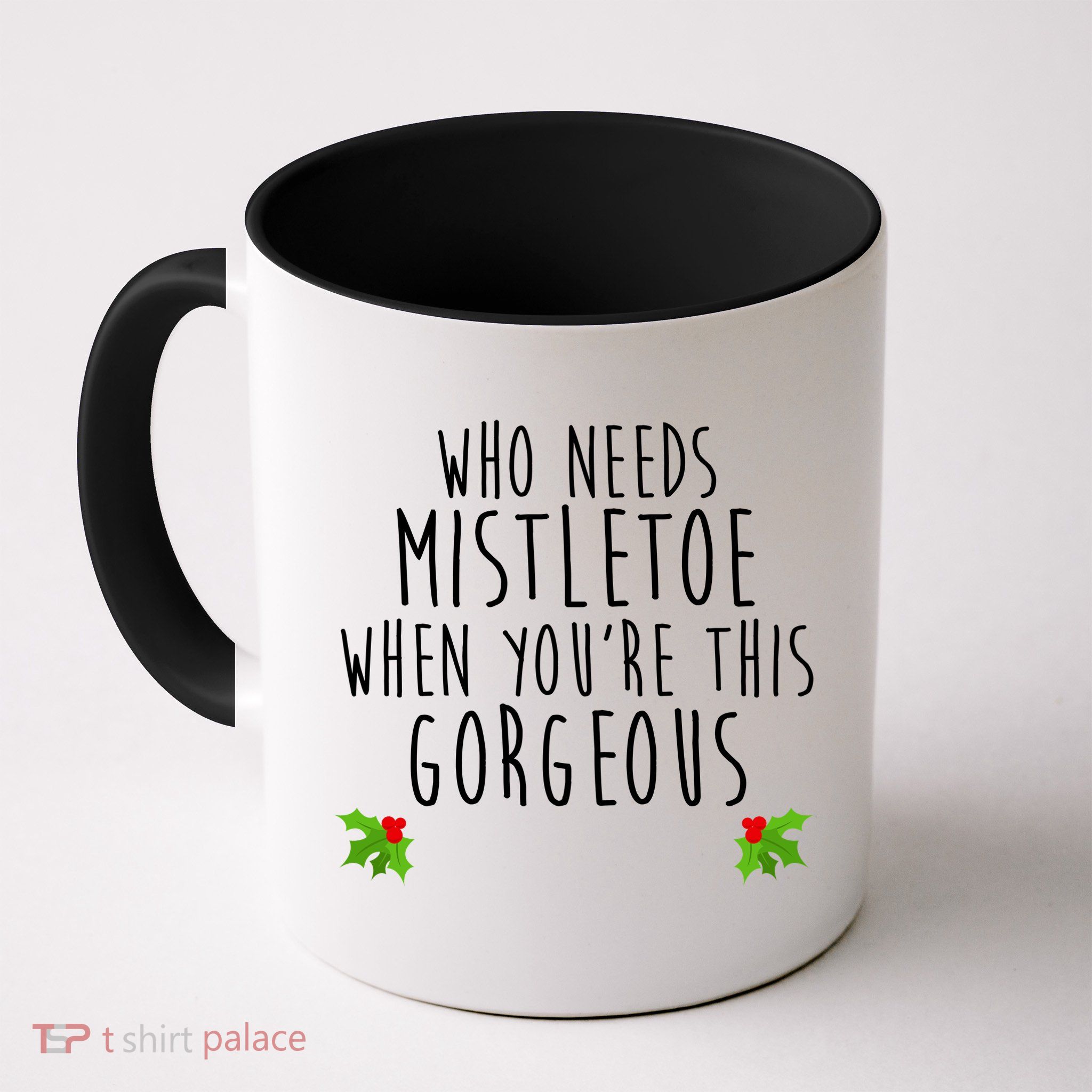 Who Need Mistletoe When You're This Gorgeous Mug