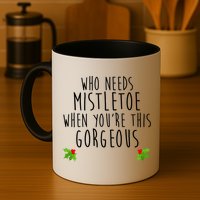 Who Need Mistletoe When You're This Gorgeous Mug