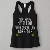 Who Need Mistletoe When You're This Gorgeous Womens Tank Top