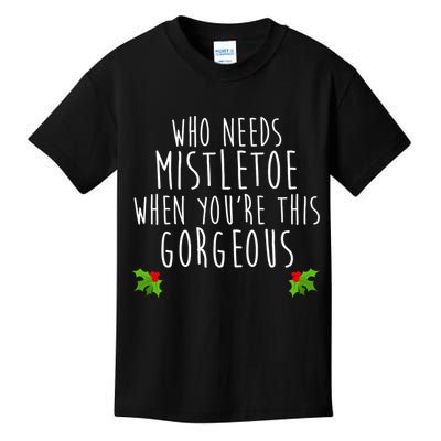 Who Need Mistletoe When You're This Gorgeous Kids T-Shirt