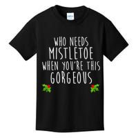 Who Need Mistletoe When You're This Gorgeous Kids T-Shirt