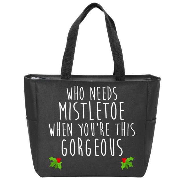 Who Need Mistletoe When You're This Gorgeous Zip Tote Bag