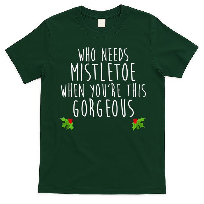 Who Need Mistletoe When You're This Gorgeous T-Shirt