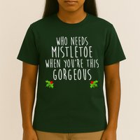 Who Need Mistletoe When You're This Gorgeous T-Shirt