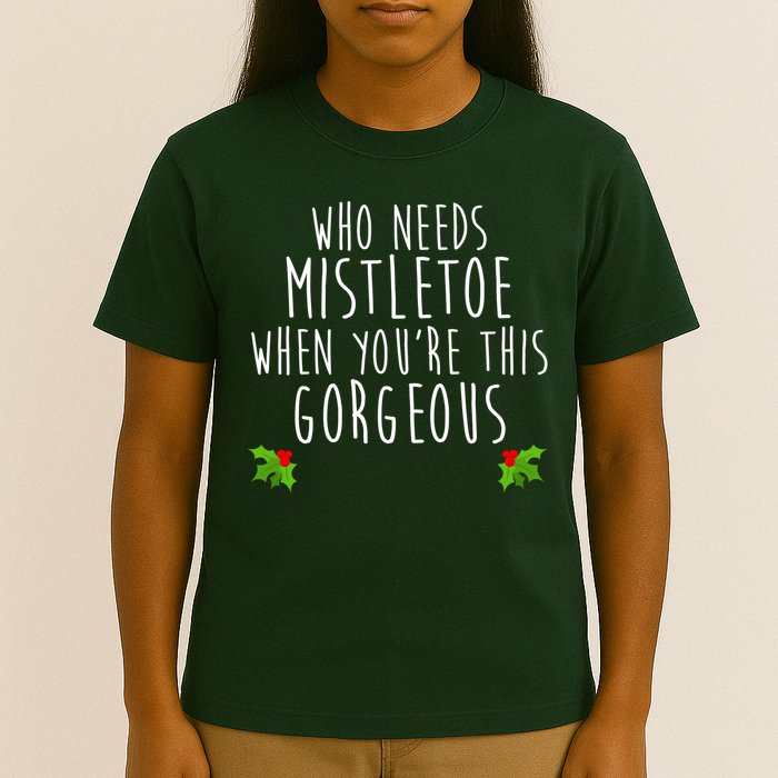 Who Need Mistletoe When You're This Gorgeous T-Shirt
