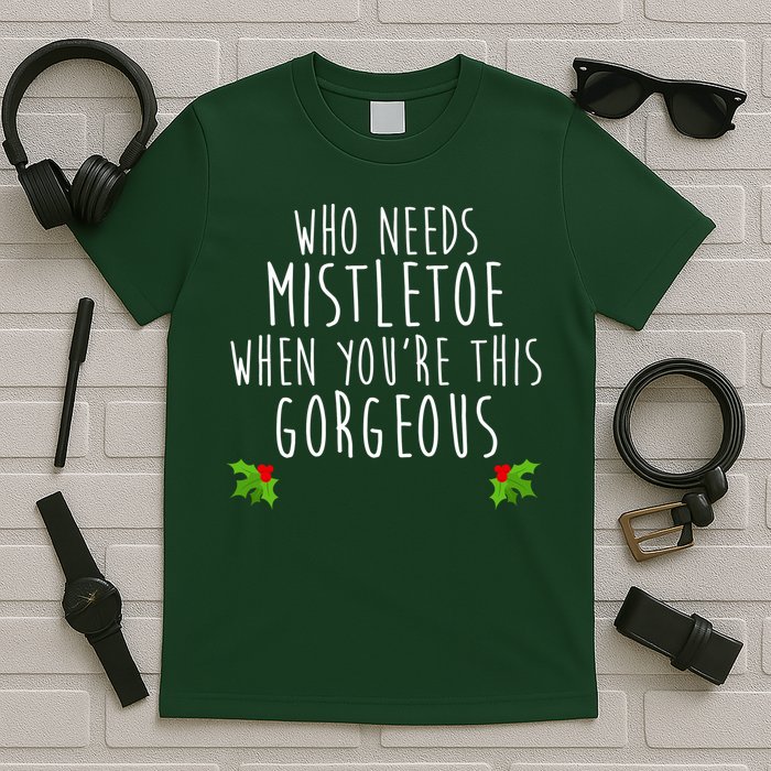 Who Need Mistletoe When You're This Gorgeous T-Shirt
