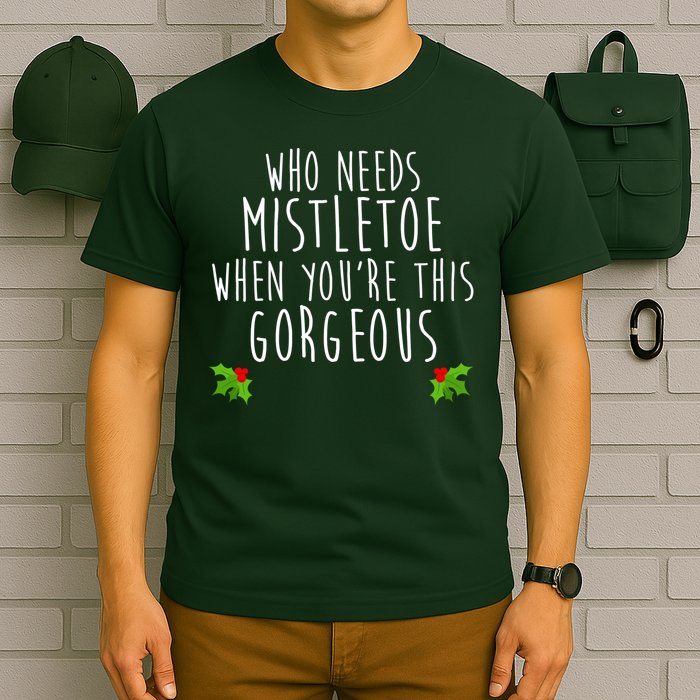 Who Need Mistletoe When You're This Gorgeous T-Shirt