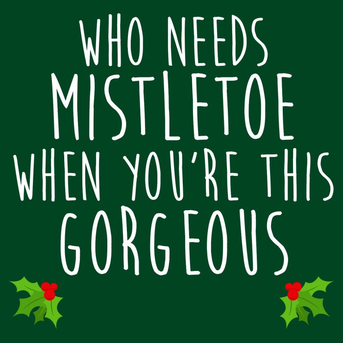 Who Need Mistletoe When You're This Gorgeous Button