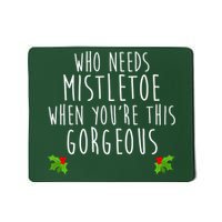 Who Need Mistletoe When You're This Gorgeous Mousepad