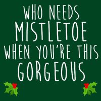 Who Need Mistletoe When You're This Gorgeous Mousepad