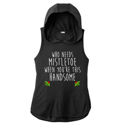 Who Need Mistletoe When You're This Handsome Ladies PosiCharge Tri-Blend Wicking Draft Hoodie Tank