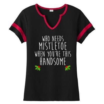 Who Need Mistletoe When You're This Handsome Ladies Halftime Notch Neck Tee