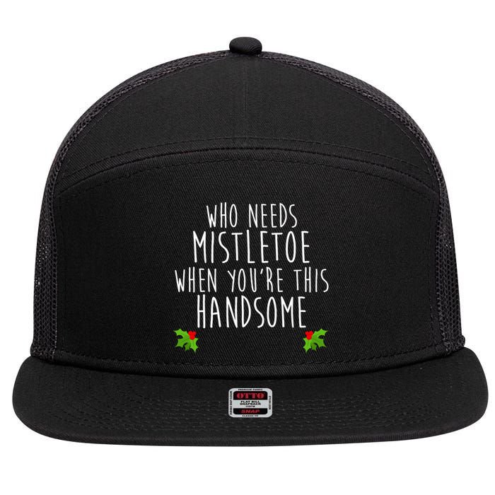 Who Need Mistletoe When You're This Handsome 7 Panel Mesh Trucker Snapback Hat