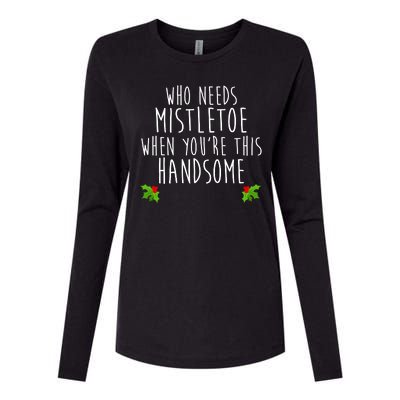 Who Need Mistletoe When You're This Handsome Womens Cotton Relaxed Long Sleeve T-Shirt