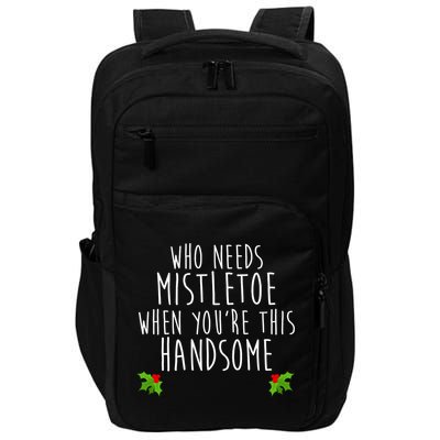 Who Need Mistletoe When You're This Handsome Impact Tech Backpack