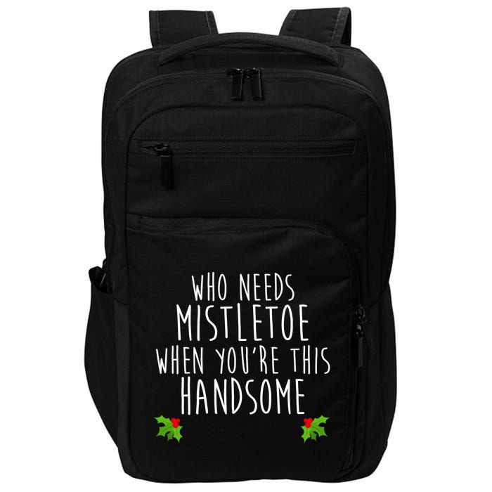 Who Need Mistletoe When You're This Handsome Impact Tech Backpack