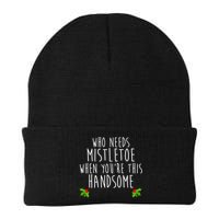 Who Need Mistletoe When You're This Handsome Beanie