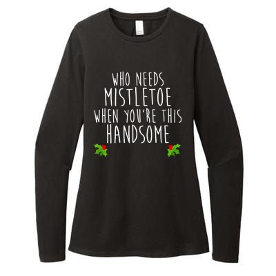 Who Need Mistletoe When You're This Handsome Womens CVC Long Sleeve Shirt