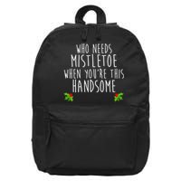 Who Need Mistletoe When You're This Handsome 16 in Basic Backpack