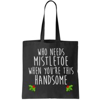 Who Need Mistletoe When You're This Handsome Bag