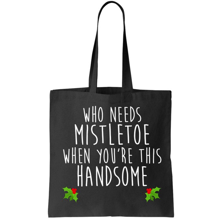 Who Need Mistletoe When You're This Handsome Bag
