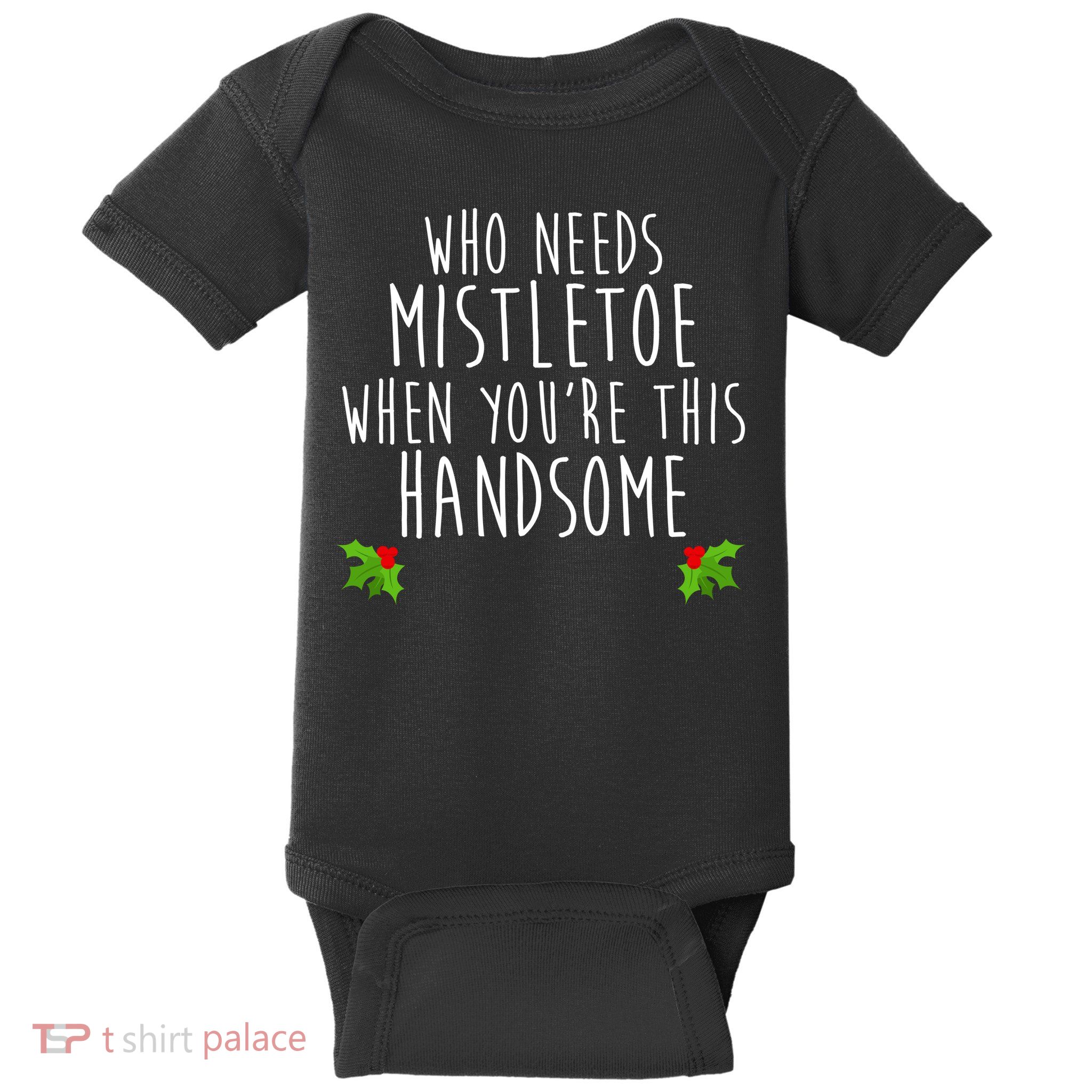 Who Need Mistletoe When You're This Handsome Baby Bodysuit