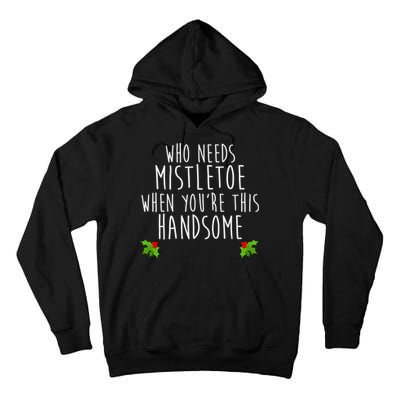 Who Need Mistletoe When You're This Handsome Tall Hoodie
