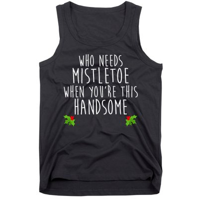Who Need Mistletoe When You're This Handsome Tank Top