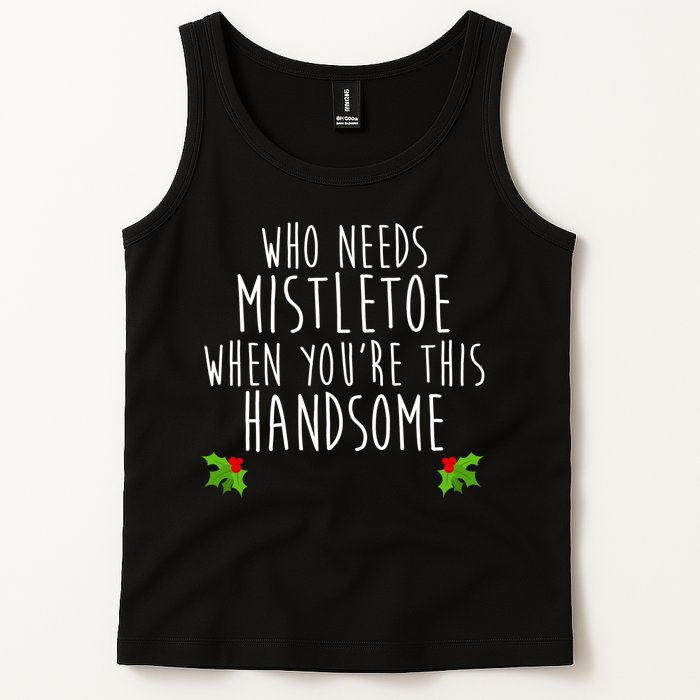 Who Need Mistletoe When You're This Handsome Tank Top