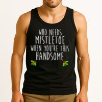Who Need Mistletoe When You're This Handsome Tank Top