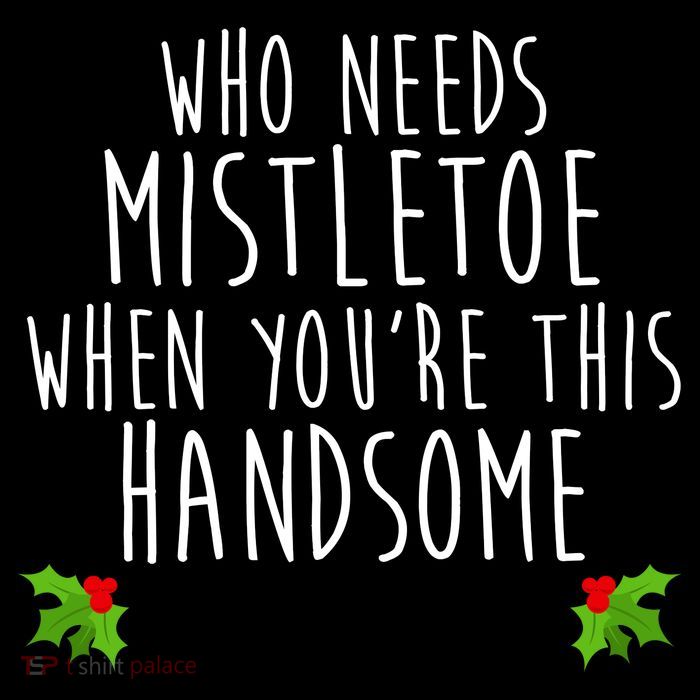 Who Need Mistletoe When You're This Handsome Tank Top