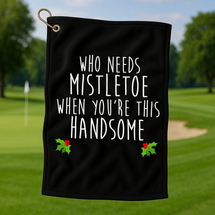 Who Need Mistletoe When You're This Handsome Golf Towel