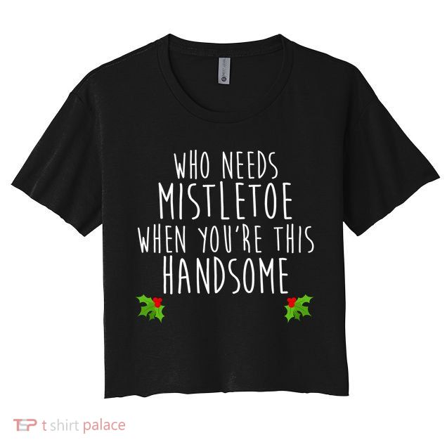 Who Need Mistletoe When You're This Handsome Crop Top