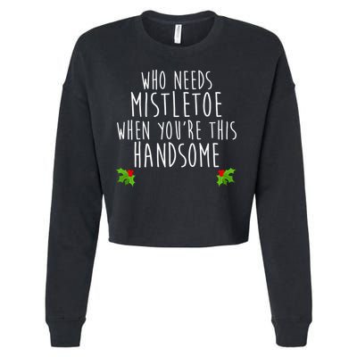 Who Need Mistletoe When You're This Handsome Cropped Pullover Crew