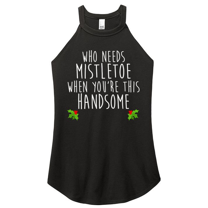 Who Need Mistletoe When You're This Handsome Women's Perfect Tri Rocker Tank