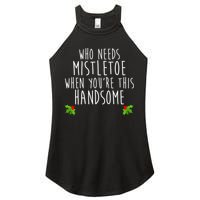 Who Need Mistletoe When You're This Handsome Women's Perfect Tri Rocker Tank