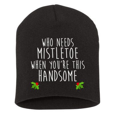 Who Need Mistletoe When You're This Handsome Short Acrylic Beanie