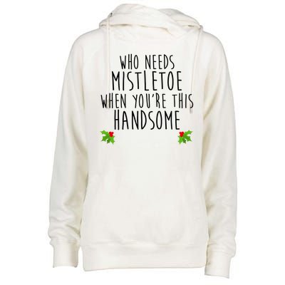 Who Need Mistletoe When You're This Handsome Womens Funnel Neck Pullover Hood