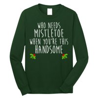 Who Need Mistletoe When You're This Handsome Long Sleeve Shirt