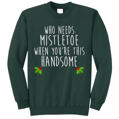 Who Need Mistletoe When You're This Handsome Sweatshirt