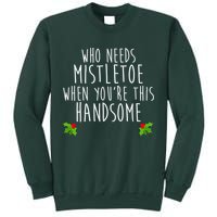 Who Need Mistletoe When You're This Handsome Sweatshirt