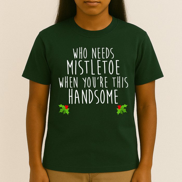 Who Need Mistletoe When You're This Handsome T-Shirt