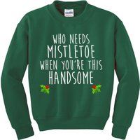 Who Need Mistletoe When You're This Handsome Kids Sweatshirt