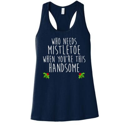 Who Need Mistletoe When You're This Handsome Women's Racerback Tank