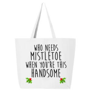 Who Need Mistletoe When You're This Handsome 25L Jumbo Tote