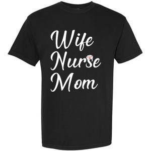 Wife Nurse Mom Garment-Dyed Heavyweight T-Shirt