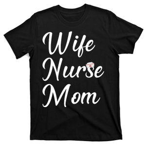 Wife Nurse Mom T-Shirt