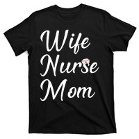 Wife Nurse Mom T-Shirt