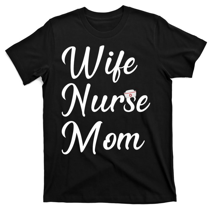 Wife Nurse Mom T-Shirt