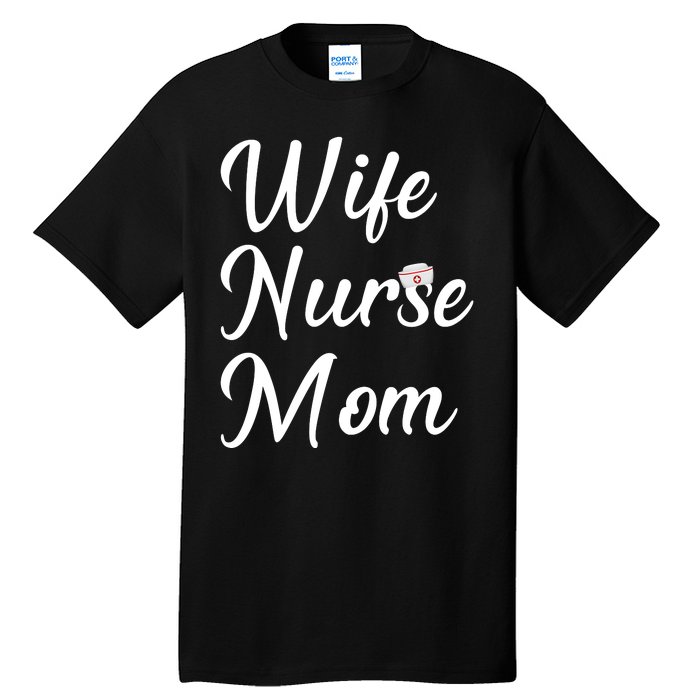 Wife Nurse Mom Tall T-Shirt